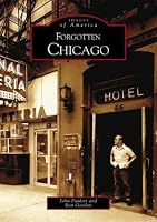 Forgotten Chicago (Images of America: Illinois)