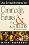 An Introduction to Commodity Futures and Options