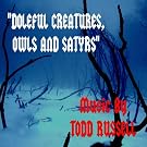 Doleful Creatures Owls & Satyr