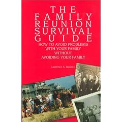The Family Reunion Survival Guide: How to Avoid Problems With Your Family Without Avoiding Your Family
