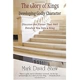 TheGloryofKings:DevelopingGodlyCharacter