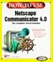How to Use Netscape Communicator 4 (How to Use Series)