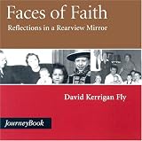 Faces of Faith: Reflections in a Rearview Mirror (Journeybook)