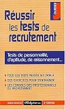 R�ussir les tests de recrutement : Tests de personnalit�, d'aptitude, de raisonnement...