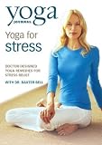 Yoga Journal`s Yoga for Stress With Dr. Baxter Bell