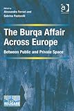 The burqa affair across Europe : between public and private space
