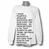 I have planted, Apollos watered; but God gave the increase. So then neither is Long Sleeve T-shirt