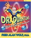 Dr. Quantum Presents: A User's Guide to the Universe