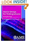 Matrix Groups for Undergraduates (Student Mathematical Library,)