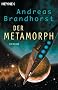 Der Metamorph: Roman