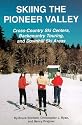 Skiing the Pioneer Valley: Cross-Country Ski Centers, Backcountry Touring, and Downhill Ski Areas