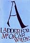 A Ladder for Mr. Oscar Wilde