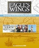 Eagle's wings : the journey of the Ulster Scots and Scotch-Irish