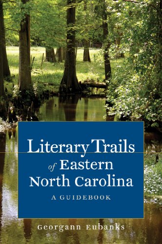 Literary Trails of Eastern North Carolina: A Guidebook (North Carolina Literary Trails)
