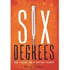 Six Degrees: Our Future on a Hotter Planet by  Mark Lynas