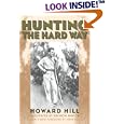 Hunting the Hard Way by Howard Hill