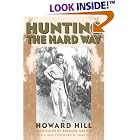 Hunting the Hard Way by  Howard Hill