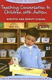 Teaching Conversation to Children With Autism: Scripts And Script Fading (Topics in Autism) (Topics in Autism)