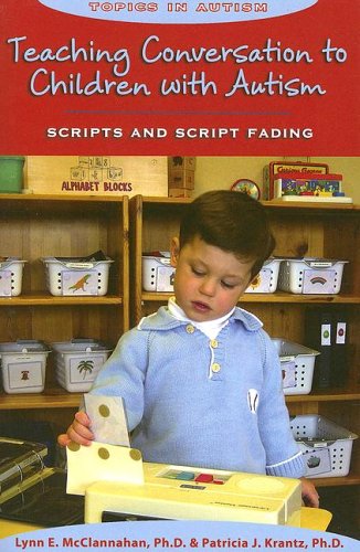 Books: Teaching Conversation to Children With Autism. Scripts And Script Fading  Topics in Autism   Topics in Autism 