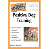 Complete Idiot's Guide to Positive Dog Training (The Complete Idiot's Guide)
