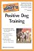 Complete Idiot's Guide to Positive Dog Training (The Complete Idiot's Guide)