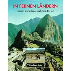 In fernen L�ndern. Frauen auf abenteuerlichen Reisen