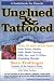 Book Unglued and Tattooed: How to Save Your Teen From Raves, Ritalin, Goth, Body Carving, GHB, Sex,and 12 other Emerging Threats