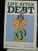 Life After Debt: The Blueprint for Surviving in America's Credit Society