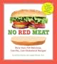 No Red Meat: More Than 300 Delicious, Low-Fat, Low-Cholesterol Recipes