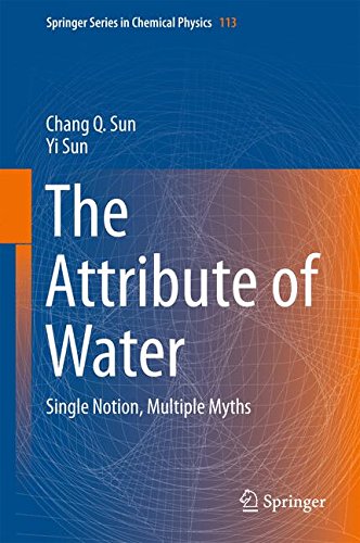 The Attribute of Water: Single Notion, Multiple Myths (Springer Series in Chemical Physics)
