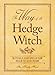 The Way of the Hedge Witch: Rituals and Spells for Hearth and Home
