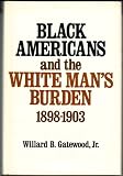 Black Americans and the White Man`s Burden, 1898-1903