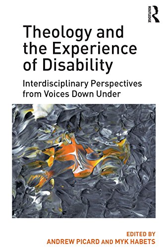 Theology and the Experience of Disability: Interdisciplinary Perspectives from Voices Down Under