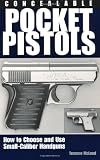 Concealable Pocket Pistols: How To Choose And Use Small-Caliber Handguns