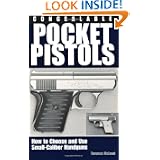 Concealable Pocket Pistols: How To Choose And Use Small-Caliber Handguns by Terence McLeod