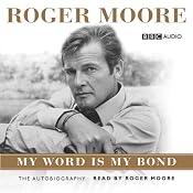 Roger Moore: My Word Is My Bond | [Roger Moore]