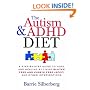 The Autism & ADHD Diet: A Step-by-Step Guide to Hope and Healing by Living Gluten Free and Casein Free (GFCF) and Other Interventions