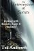 The Intercession of Spirits: Working With Animals, Angels & Ancestors by Ted Andrews ISBN 1888767553