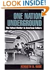 One Nation Underground: The Fallout Shelter in American Culture (American History and Culture)