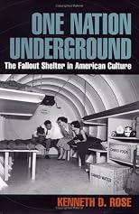 One Nation Underground:  The Fallout Shelter in American Culture