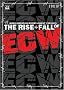 The Rise and Fall of ECW The Rise and Fall of ECW