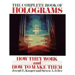 The Complete Book of Holograms: How They Work and How to Make Them