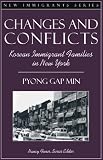 Changes and Conflicts: Korean Immigrant Families in New York (Part of the New Immigrants Series) (New Immigrants)