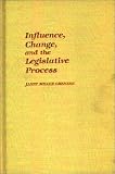 Influence, Change, and the Legislative Process (Contributions in Political Science)
