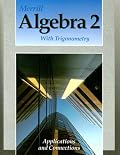 Merrill Algebra 2 With Trigonometry: Applications and Connections