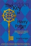 The Hidden Key to Harry Potter: Understanding the Meaning, Genius, and Popularity of Joanne Rowling's Harry Potter Novels