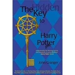 The Hidden Key to Harry Potter: Understanding the Meaning, Genius and Popularity of Joanne Rowling's Harry Potter Novels