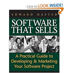 Software That Sells : A Practical Guide to Developing and Marketing Your Software Project