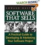 Software That Sells : A Practical Guide to Developing and Marketing Your Software Project
