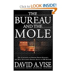 The Bureau and the Mole: The Unmasking of Robert Philip Hanssen, the Most Dangerous Double Agent in FBI History
